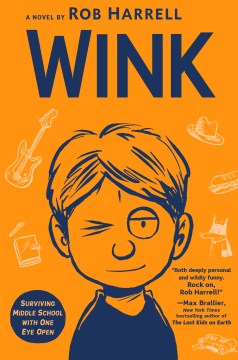 Wink-:-surviving-middle-school-with-one-eye-open-/-a-novel-by-Rob-Harrell.