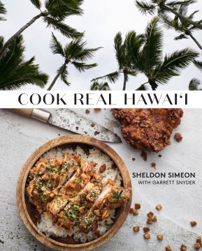 Book cover of "Cook Real Hawai'i" by Sheldon Simeon