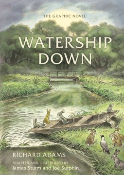 Watership-down,-the-graphic-novel-/-Richard-Adams-;-adapted-and-illustrated-by-James-Sturm-and-Joe-Sutphin.