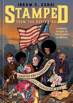 Stamped-from-the-beginning-:-a-graphic-history-of-racist-ideas-in-America-/-Ibram-X.-Kendi-;-adapted-and-illustrated-by-Joel-Ch