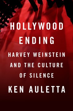 Hollywood Ending: Harvey Weinstein and the Culture of Silence
Auletta, Ken