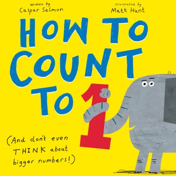How to Count to One: (And Don't Even Think About Bigger Numbers!) by Caspar Salmon book cover