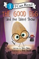 Title-The-good-egg-and-the-talent-show-/-Jory-John-;-illustrated-by-Pete-Oswald.