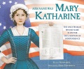 Title-Her-name-was-Mary-Katharine-:-the-story-of-the-only-woman-whose-name-appears-on-the-Declaration-of-Independence-/-Ella-Schwartz-;-illustrated-by-Dow-Phumiruk.