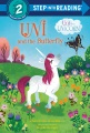Title-Uni-and-the-butterfly-/-written-by-Candice-Ransom-;-illustrations-by-Lissy-Marlin-;-pictures-based-on-art-by-Brigette-Barrager.