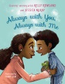 Title-Always-with-you,-always-with-me-/-Grammy®-winning-artist-Kelly-Rowland-and-Jessica-McKay-;-illustrated-by-Fanny-Liem.