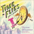 Title-Time-flies-:-down-to-the-last-minute-/-by-Tara-Lazar-;-illustrated-by-Ross-MacDonald.