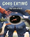 Title-Good-eating-:-the-short-life-of-krill-/-written-by-Matt-Lilley-;-illustrated-by-Dan-Tavis.