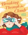 Title-Breaking-through-the-clouds-:-the-sometimes-turbulent-life-of-meteorologist-Joanne-Simpson-/-written-by-Sandra-Nickel-;-illustrated-by-Helena-Perez-Garcia.