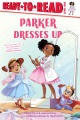 Title-Parker-dresses-up-/-by-Parker-Curry-&-Jessica-Curry-;-cover-illustrations-by-Brittany-Jackson-;-interior-illustrations-by-Tajae-Keith.