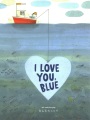 Title-I-love-you,-Blue-/-Barroux.