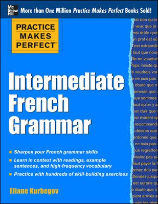 Practice Makes Perfect - Intermediate French Grammar