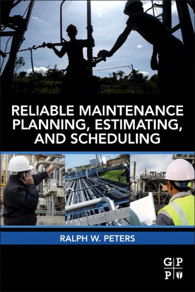 Reliable Maintenance Planning, Estimating, and Scheduling | 拾書所