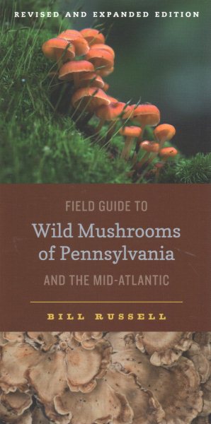 Field Guide to the Wild Mushrooms of Pennsylvania and the Mid-atlantic