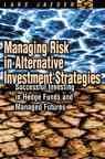 Managing Risk in Alternative Investment Strategies: Successful Investing in Hedg | 拾書所