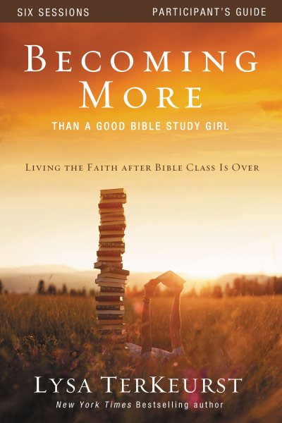 Becoming More Than a Good Bible Study Girl Participant\