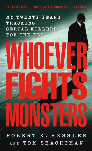 Whoever Fights Monsters: A Brilliant FBI Detective\