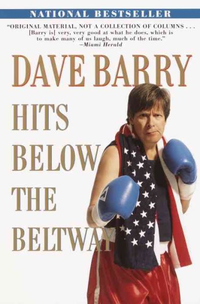 Dave Barry Hits below the Beltway: A Vicious and Unprovoked Attack on Our Most C | 拾書所