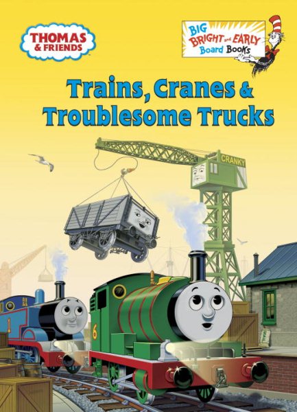 Trains, Cranes & Troublesome Trucks Big Bright & Early Board Book