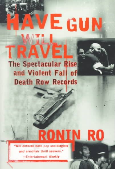 Have Gun Will Travel: The Spectacular Rise and Violent Fall of Death Row Records | 拾書所