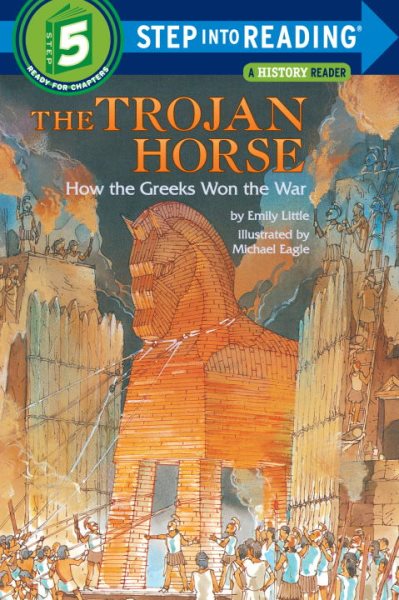The Trojan Horse: How the Greeks Won the War (Step into Reading Books Series: A