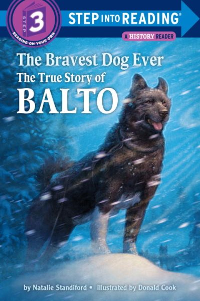 The Bravest Dog Ever: The True Story of Balto: (Step into Reading Books Series: