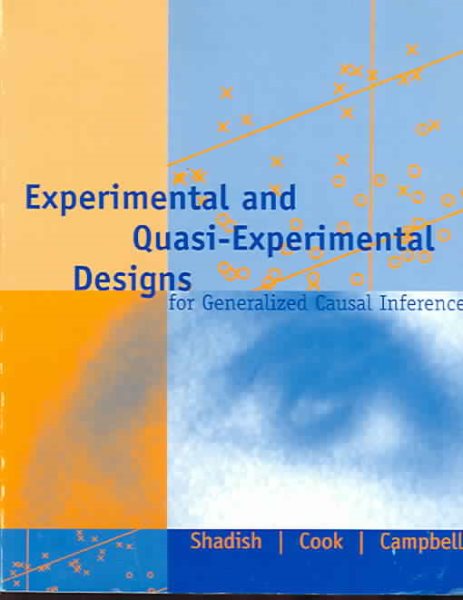 Experimental and Quasi-Experimental Designs for Generalized Causal Inference