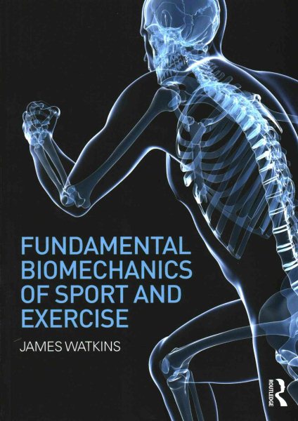 Fundamental Biomechanics of Sport and Exercise