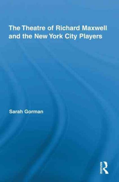 The Theatre of Richard Maxwell and the New York City Players | 拾書所