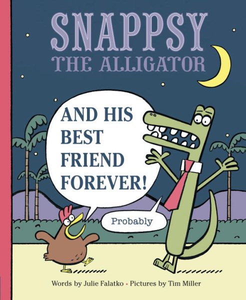 Snappsy the Alligator and His Best Friend Forever Probably