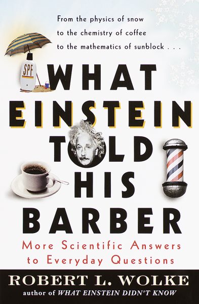 What Einstein Told His Barber: More Scientific Answers to Everyday Questions | 拾書所