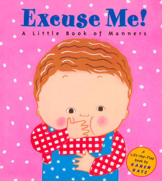 Excuse Me: A Little Book of Manners