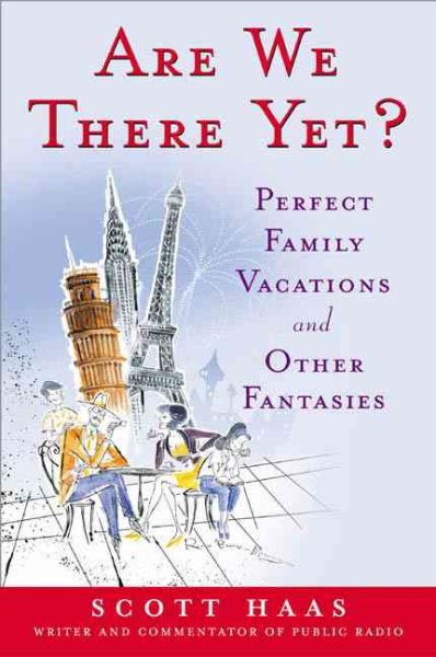 Are We There Yet?: Perfect Family Vacations and Other Fantasies | 拾書所