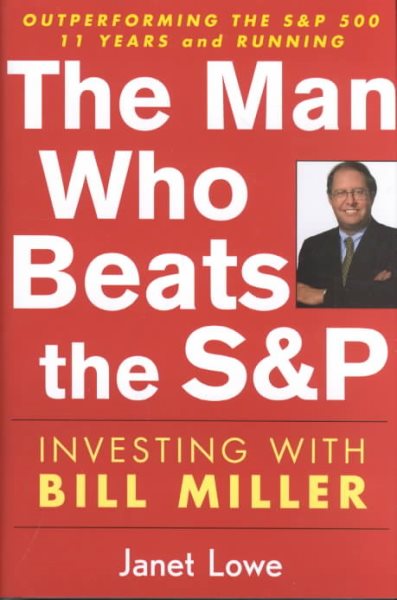 The Man Who Beats the S&P: Investing with Bill Miller | 拾書所
