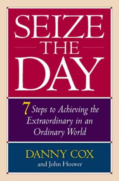 Seize the Day: 7 Steps to Achieving the Extraordinary in an Ordinary World | 拾書所