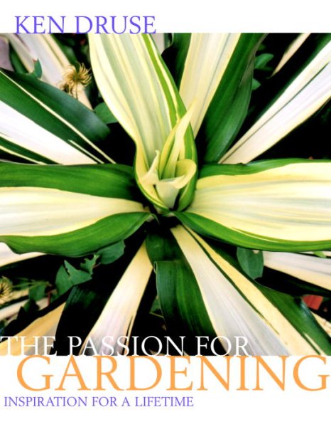 Ken Druse: The Passion for Gardening: Inspiration for a Lifetime | 拾書所