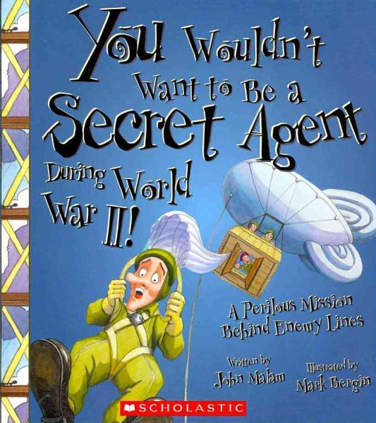 You Wouldn Want to Be a Secret Agent During World War II!