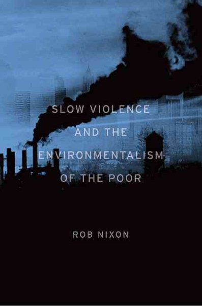 Slow Violence and the Environmentalism of the Poor | 拾書所
