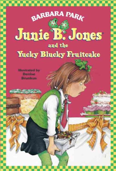 Junie B. Jones and the Yucky Blucky Fruitcake (Junie B. Jones Series #5)