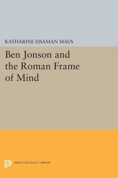 Ben Jonson and the Roman Frame of Mind | 拾書所