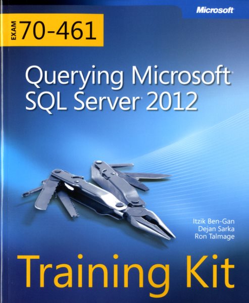 Training Kit (Exam 70-461): Querying Microsoft SQL Server 2012