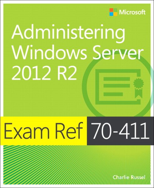 Exam Ref 70-411 - Administering Windows Server 2012 R2