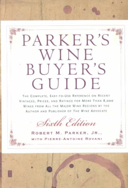 Parker's Wine Buyer's Guide 6th Edition: The Complete, Easy-to-Use Reference on | 拾書所