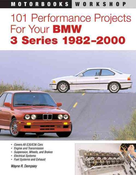 101 Performance Projects for Your Bmw 3 Series 1982-2000