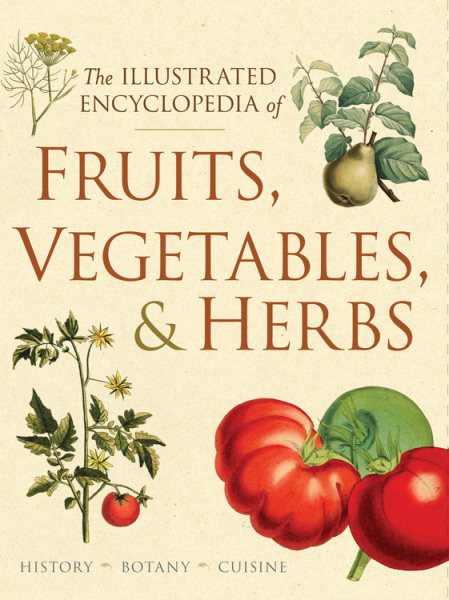 Illustrated Encyclopedia of Fruits, Vegetables, and Herbs
