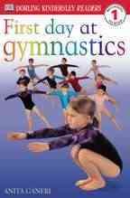 DK Readers: First Day at Gymnastics (Level 1: Beginning to Read), Vol. 1