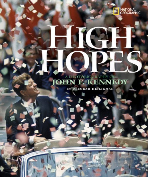 High Hopes: A Photobiography of John F. Kennedy | 拾書所