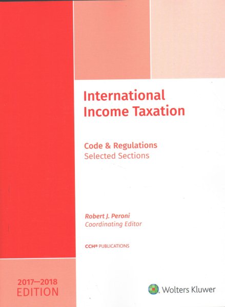 International Income Taxation, Code and Regulations - Selected Sections 2017-2018