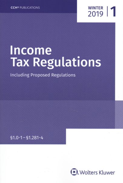 Income Tax Regulations Winter 2019 Edition, December 2018
