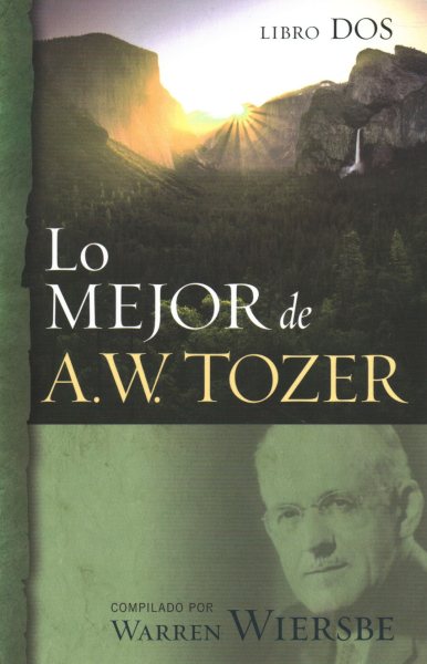 Lo mejor de A.W. Tozer / The Best of A.W. Tozer
